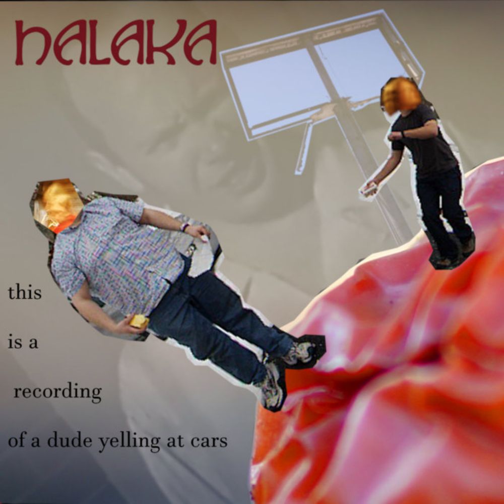 This is a Recording of a Dude Yelling at Cars, by Halaka