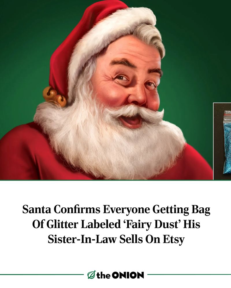 Santa Confirms Everyone Getting Bag Of Glitter Labeled ‘Fairy Dust’ His Sister-In-Law Sells On Etsy

_The Onion