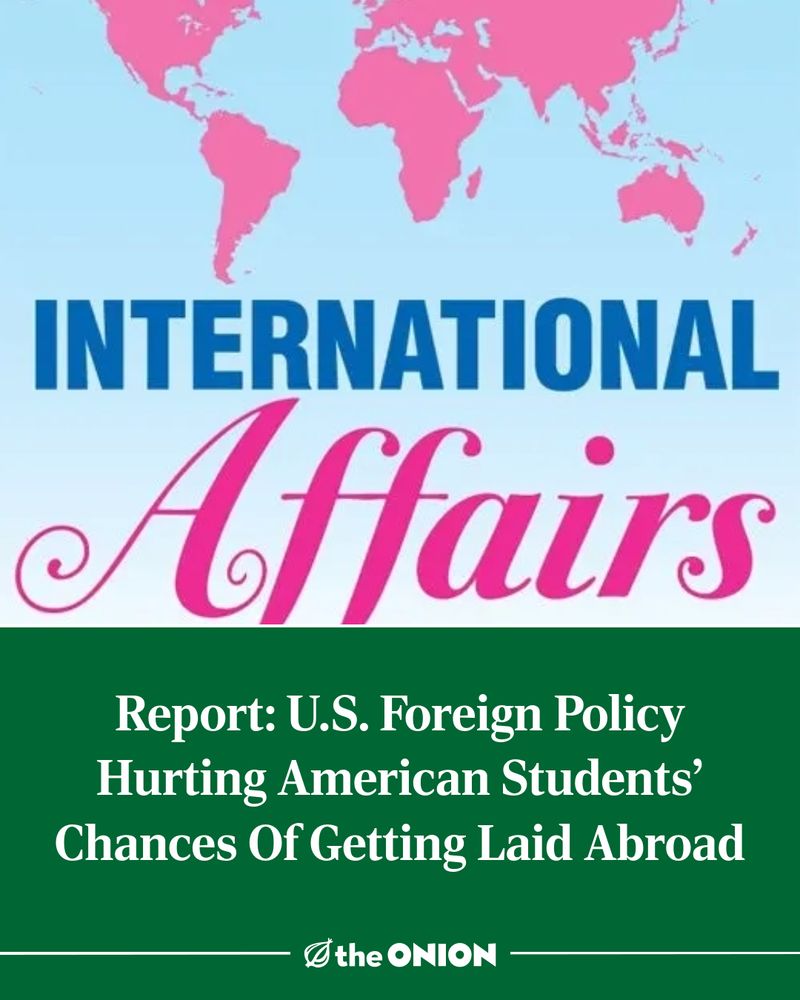 Report: U.S. Foreign Policy Hurting American Students' Chances Of Getting Laid Abroad 