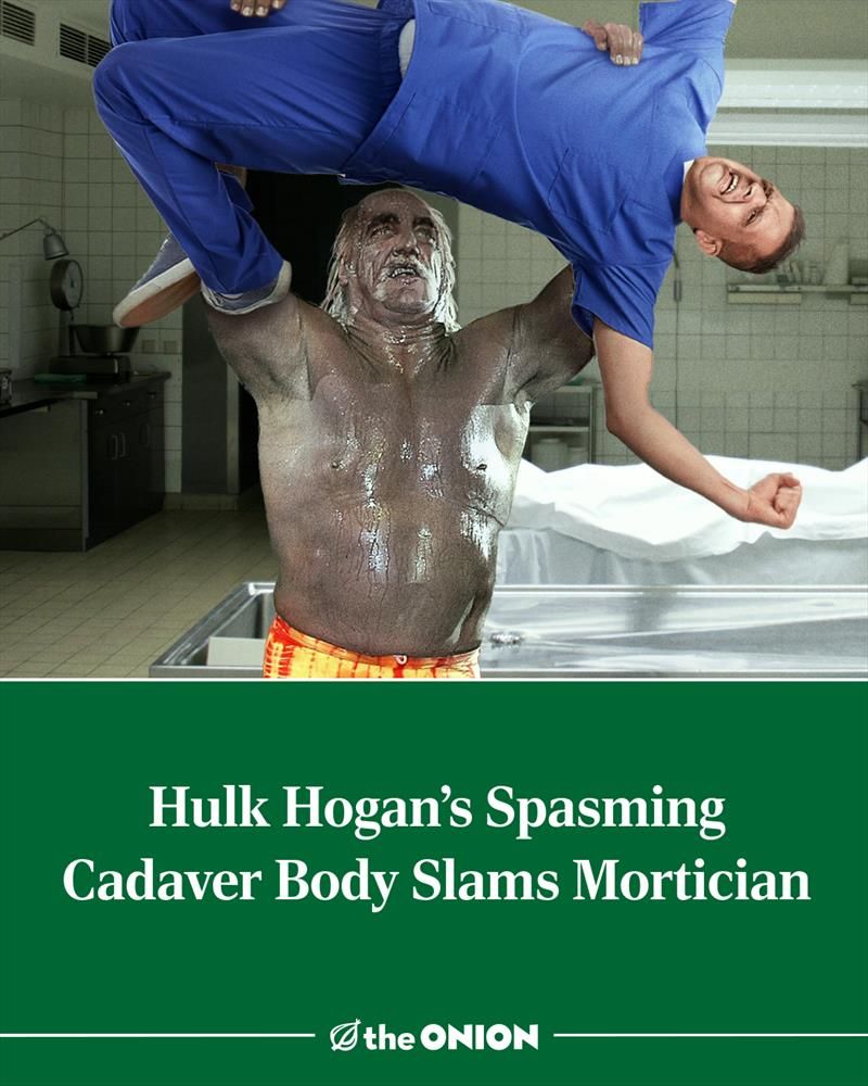 Hulk Hogan’s Spasming Cadaver Body Slams Mortician 