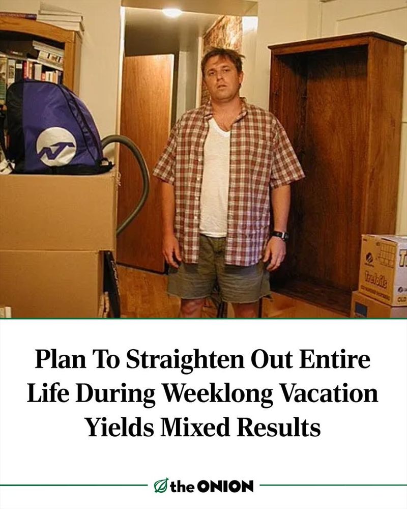 Plan To Straighten Out Entire Life During Weeklong Vacation Yields Mixed Results