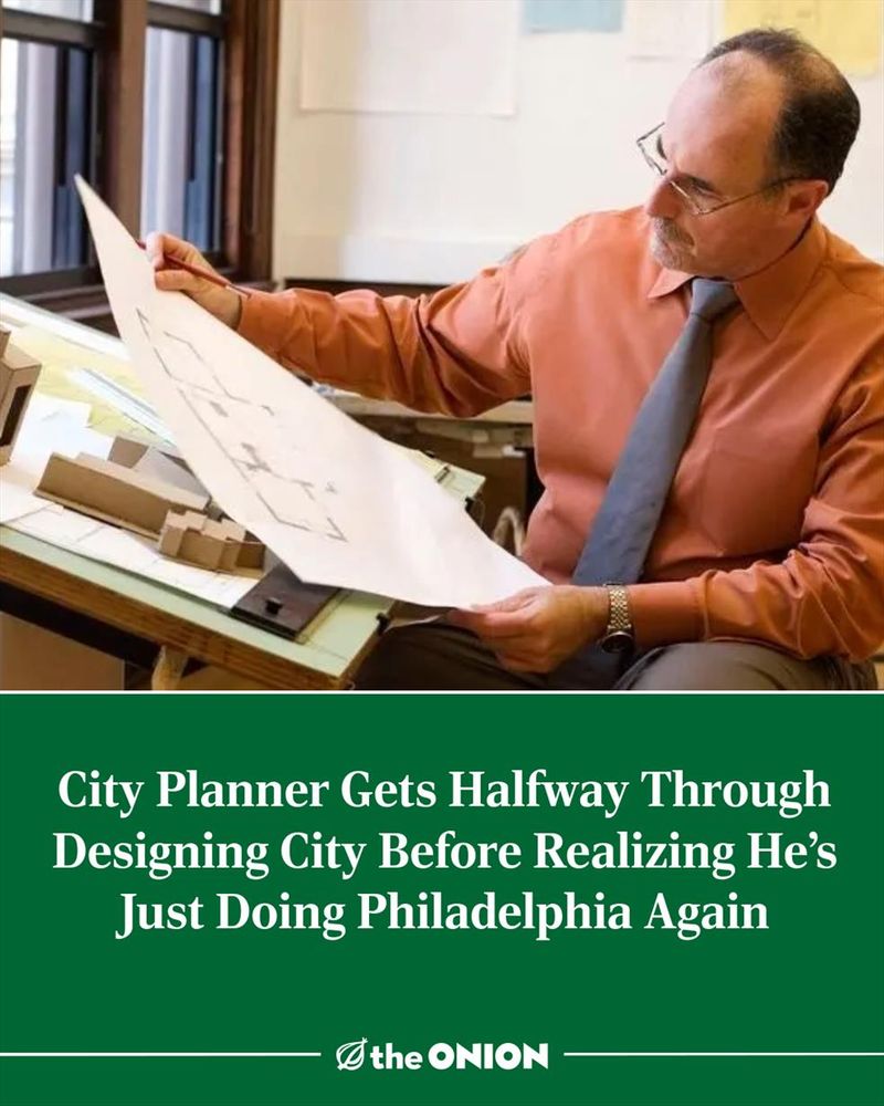 City Planner Gets Halfway Through Designing City Before Realizing He’s Just Doing Philadelphia Again