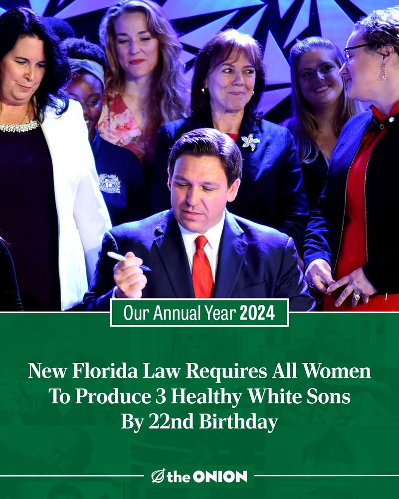 New Florida Law Requires All Women To Produce 3 Healthy White Sons By 22nd Birthday

-The Onion