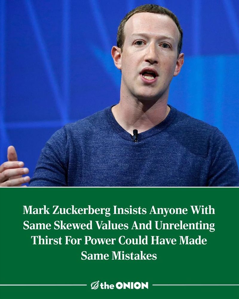 Mark Zuckerberg Insists Anyone With Same Skewed Values And Unrelenting Thirst For Power Could Have Made Same Mistakes