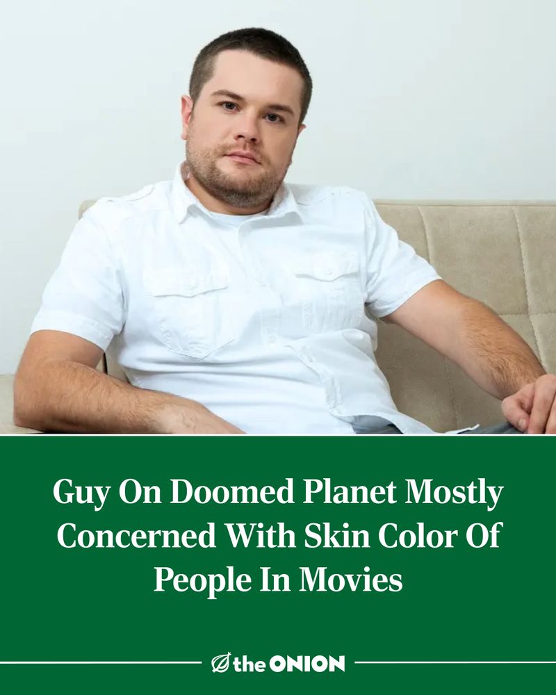 Guy On Doomed Planet Mostly Concerned With Skin Color Of People In Movies