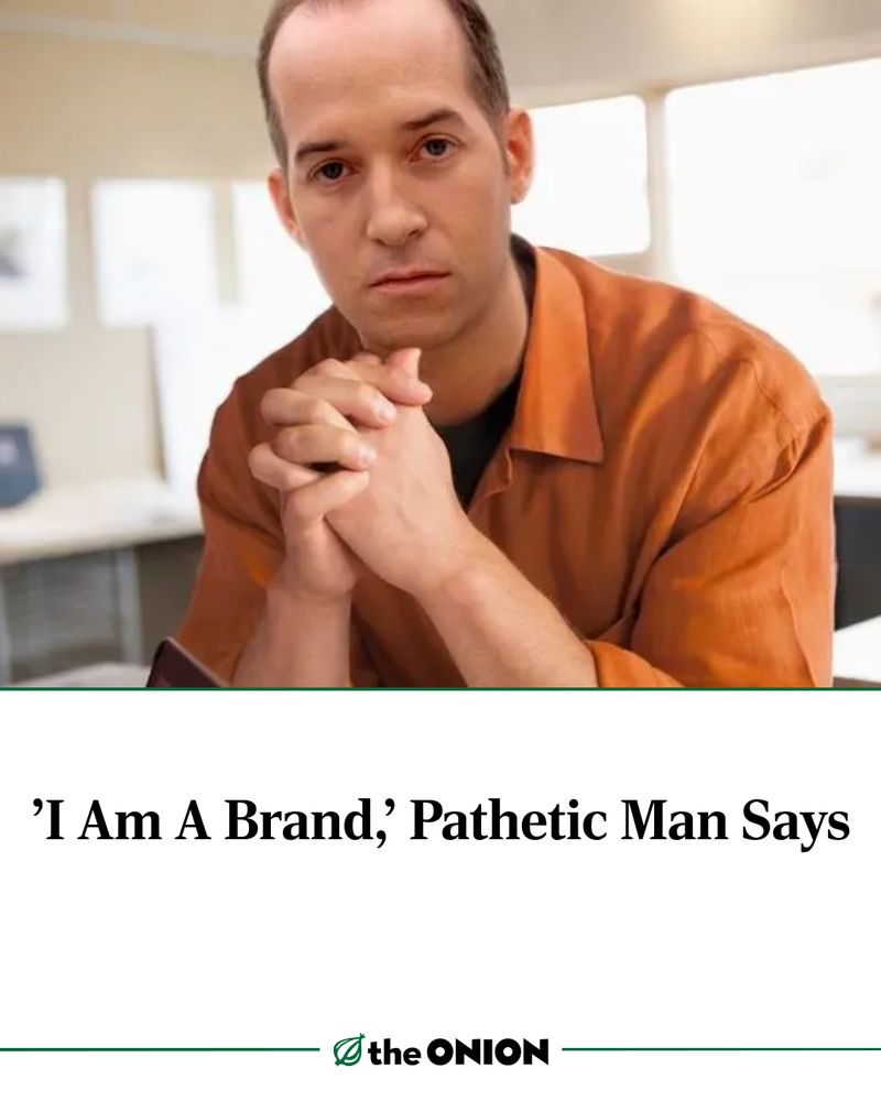 'I Am A Brand,' Pathetic Man Says