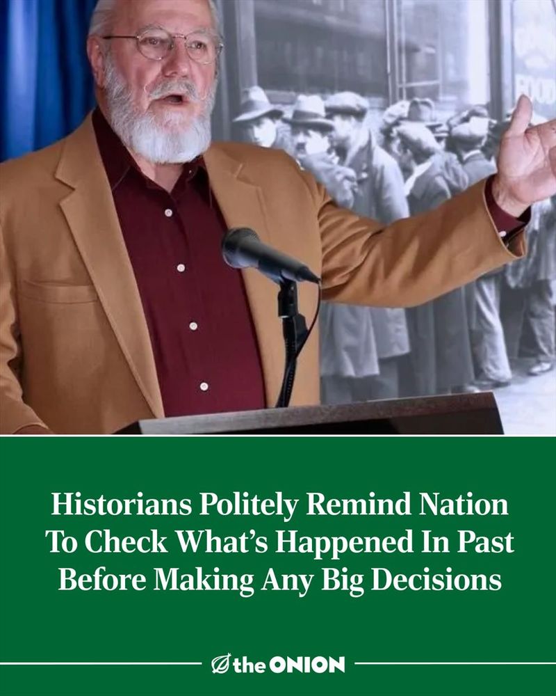 Historians Politely Remind Nation To Check What's Happened In Past Before Making Any Big Decisions 