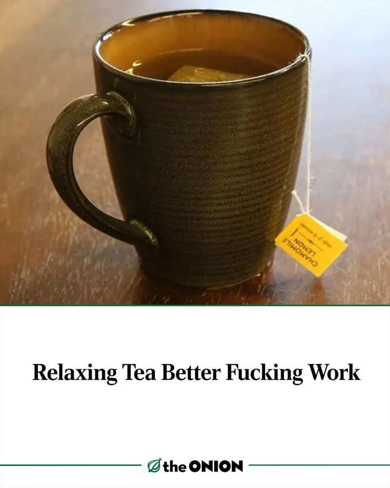 Relaxing Tea Better Fucking Work
