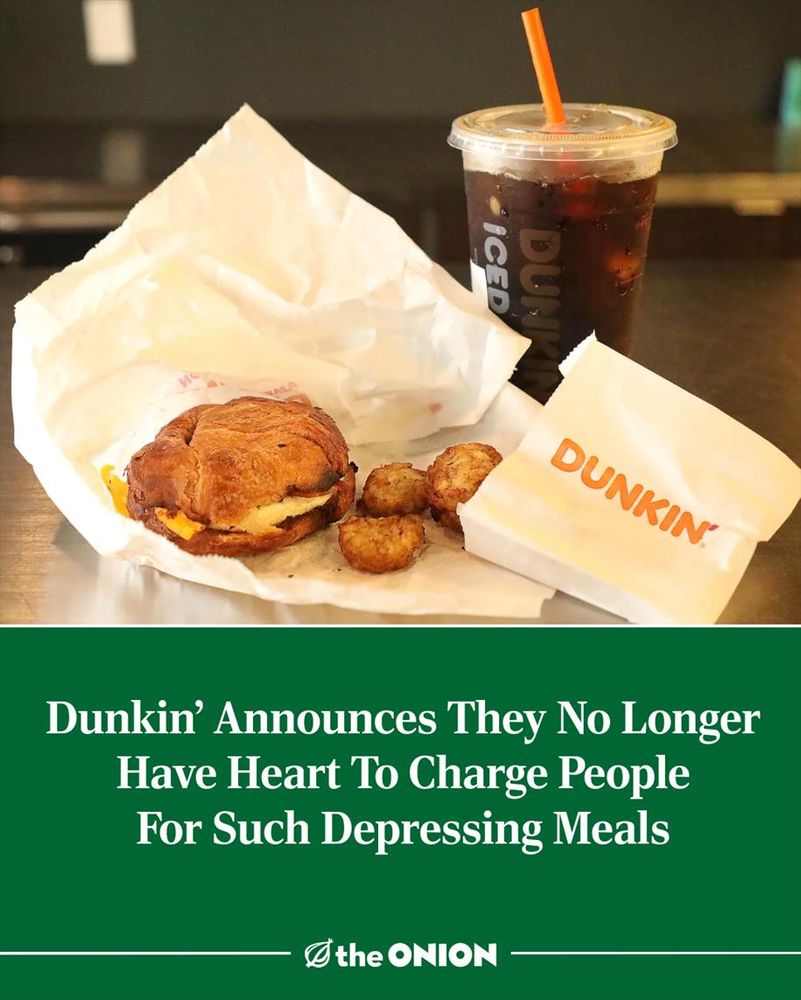 Dunkin’ Announces They No Longer Have Heart To Charge People For Such Depressing Meals