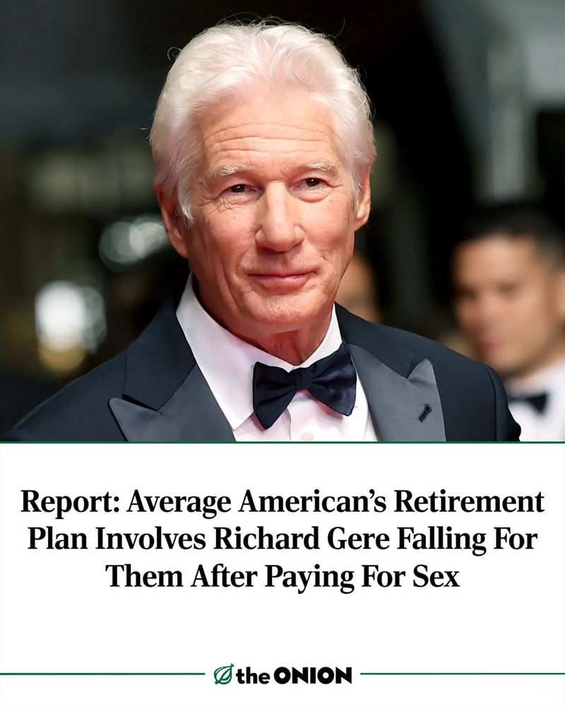 Report: Average American’s Retirement Plan Involves Richard Gere Falling For Them After Paying For Sex 
