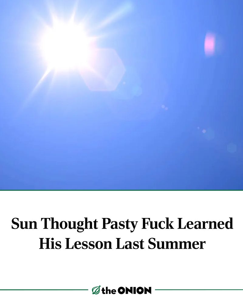 Sun Thought Pasty Fuck Learned His Lesson Last Summer
