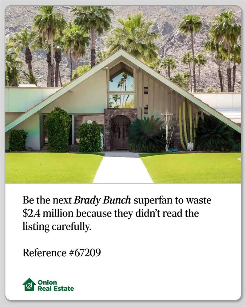 Be the next Brady Bunch superfan to waste $2.4 million because they didn’t read the listing carefully. Reference #67209
