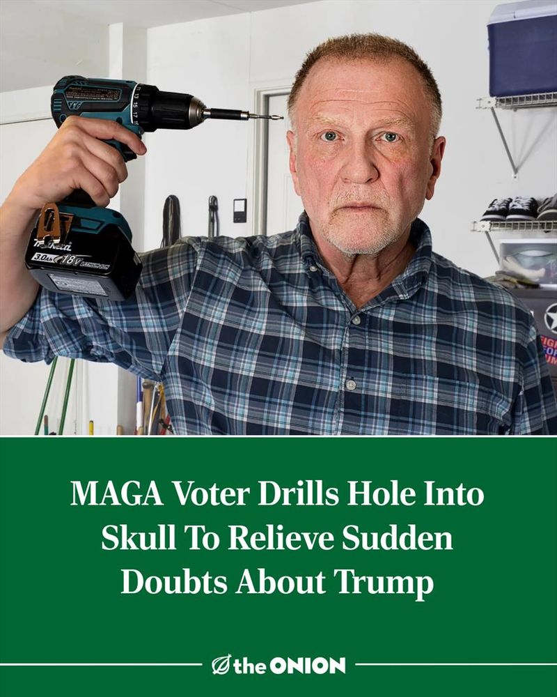 MAGA Voter Drills Hole Into Skull To Relieve Sudden Doubts About Trump
