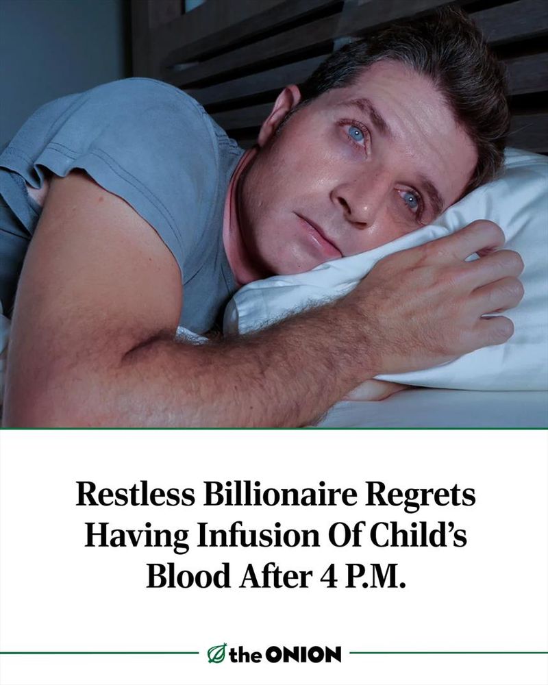 Restless Billionaire Regrets Having Infusion Of Child’s Blood After 4 P.M.