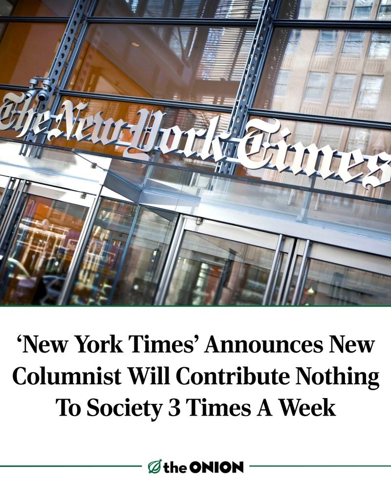 ‘New York Times’ Announces New Columnist Will Contribute Nothing To Society 3 Times A Week