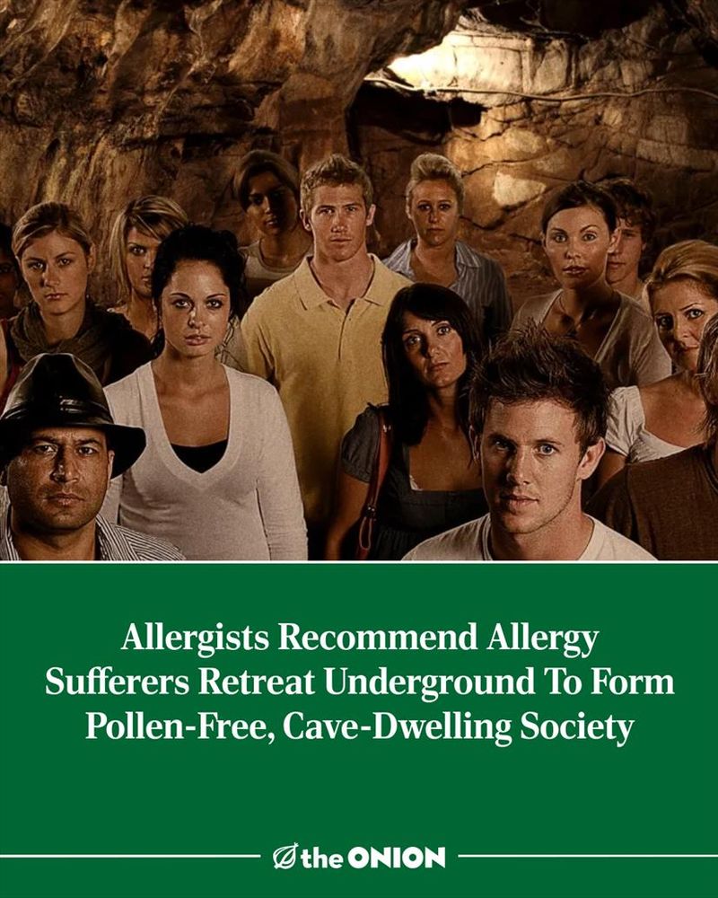 Allergists Recommend Allergy Sufferers Retreat Underground To Form Pollen-Free, Cave-Dwelling Society 