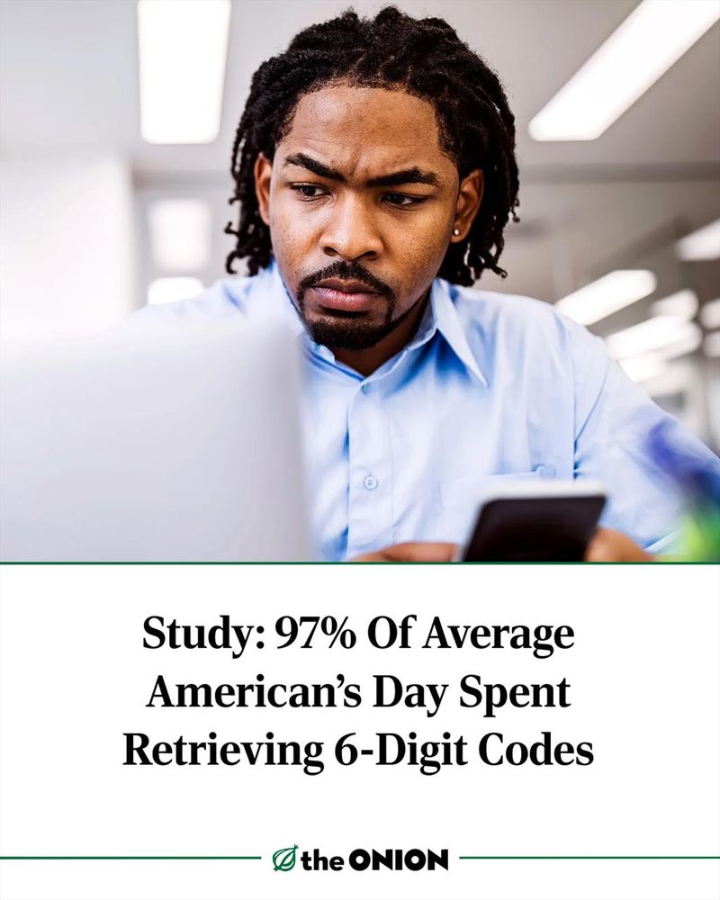 Study: 97% Of Average American’s Day Spent Retrieving 6-Digit Codes
