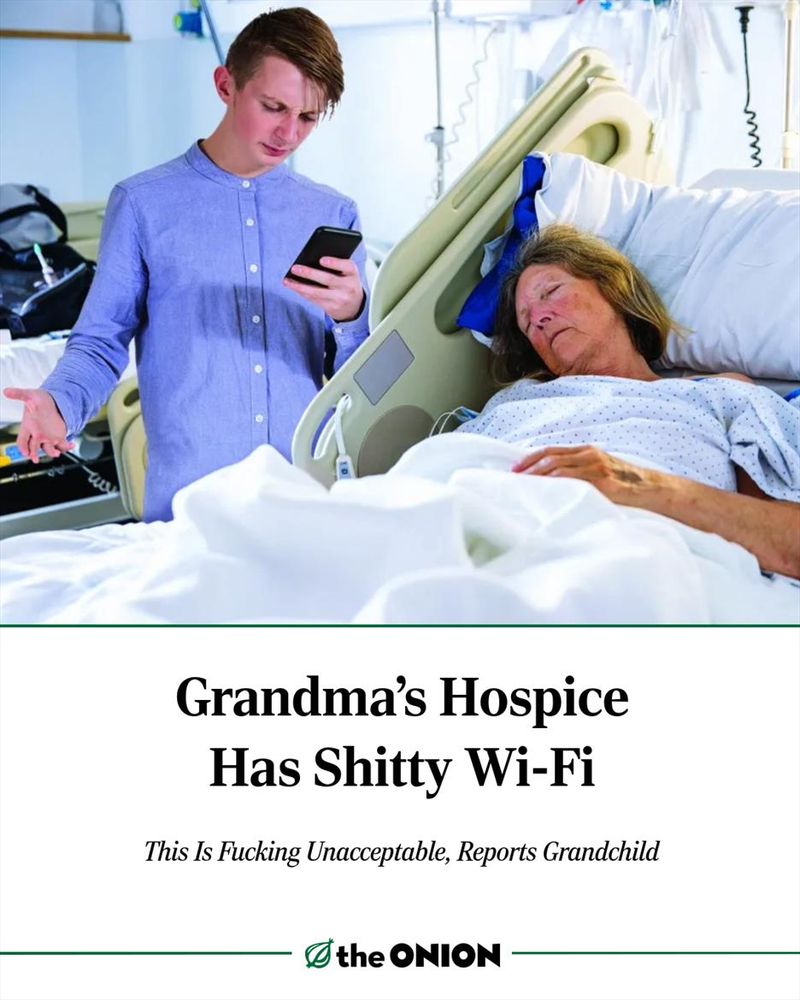 Grandma’s Hospice Has Shitty Wi-Fi

This Is Fucking Unacceptable, Reports Grandchild

