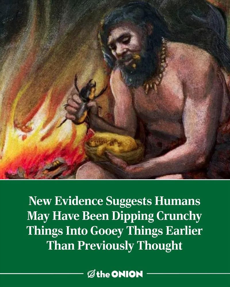 New Evidence Suggests Humans May Have Been Dipping Crunchy Things Into Gooey Things Earlier Than Previously Thought 