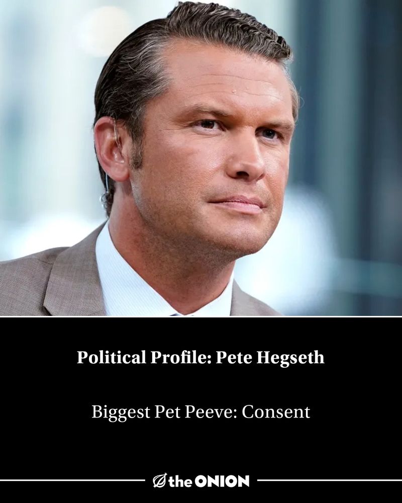 Political Profile: Pete Hegseth

Biggest Pet Peeve: Consent