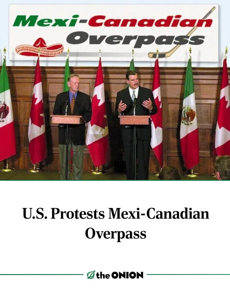 U.S. Protests Mexi-Canadian Overpass

-The Onion