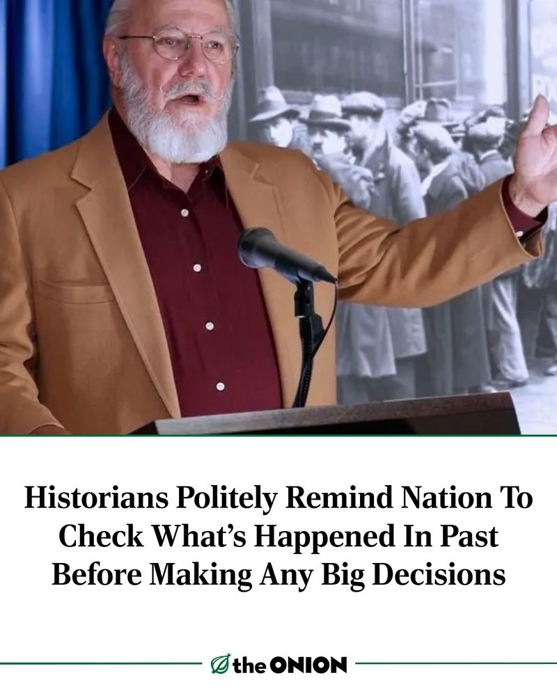 Historians Politely Remind Nation To Check What's Happened In Past Before Making Any Big Decisions