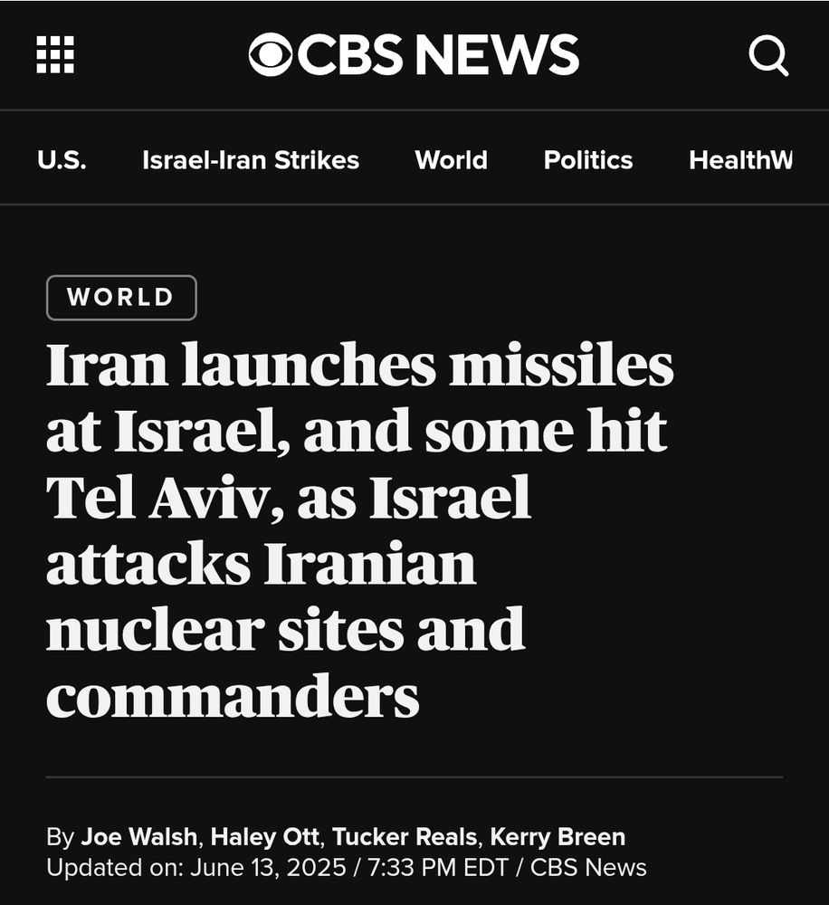 Headline from CBS News:
Iran launches missiles at Israel, and some hit Tel Aviv, as Israel attacks Iranian nuclear sites and commanders