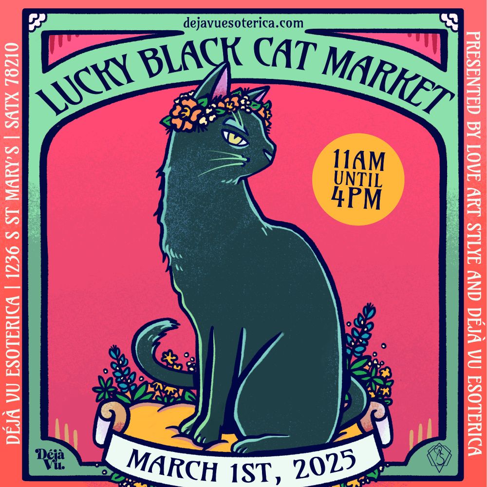 Poster for the Lucky Black Cat Market in San Antonio Texas. This is a market curated by Andrea Sepulveda of LoveArtStyle jewelry and is happening on March 1st 2025 at Deja Vu Esoterica located at 1236 S St Mary's St from 11am till 4pm!