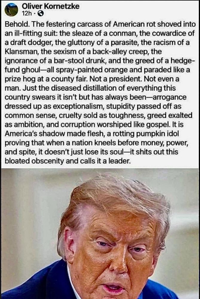 Excellent description of the stupid dickhead who calls himself the POTUS