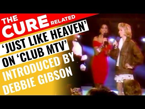 The Cure's "Just Like Heaven" on US MTV's "Club MTV" (Introduced by Debbie Gibson) ~ 1987