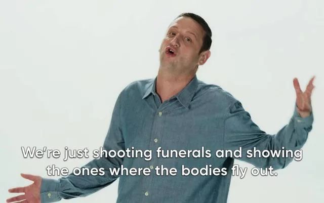 Tim Robinson from I Think You Should Leave wearing a blue/gray button down on a white background. Text reads: "We're just shooting funerals and showing the ones where the bodies fly out"