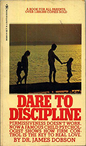 Vintage copy of James Dobson’s cursed parenting manual “Dare to Discipline”