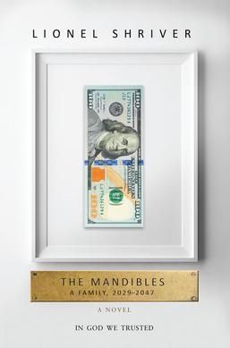 Cover of The Mandibles: A Family, 2029-2047 by Lionel Shriver. 