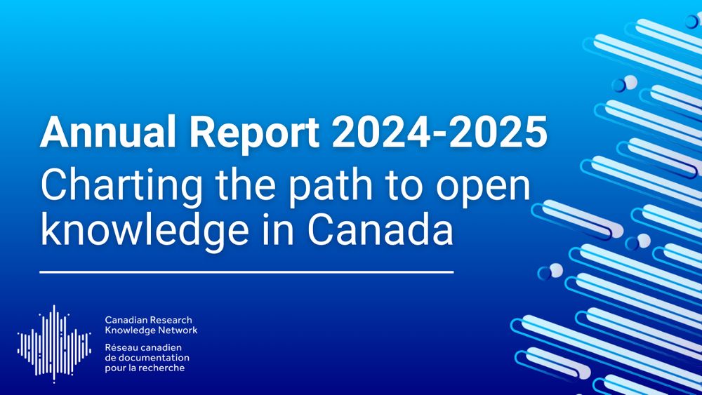 Annual Report 2024-2025. Charting the path to open knowledge in Canada.