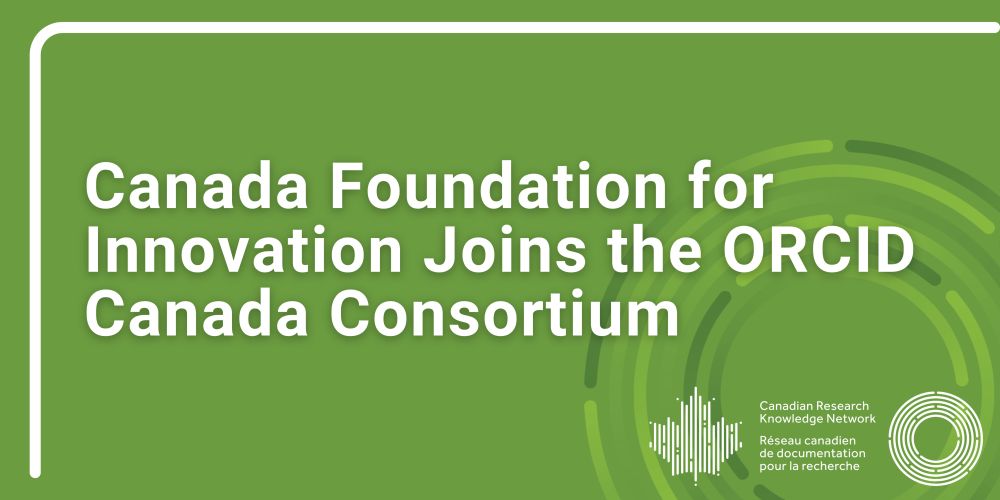 Canada Foundation for Innovation Joins the ORCID Canada Consortium