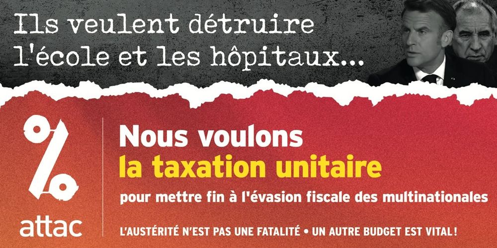 Visuel Attac : Ils veulent détruire l'école et les hôpitaux... Nous voulons la taxation unitaire pour mettre fin à l'évasion fiscale des multinationales 