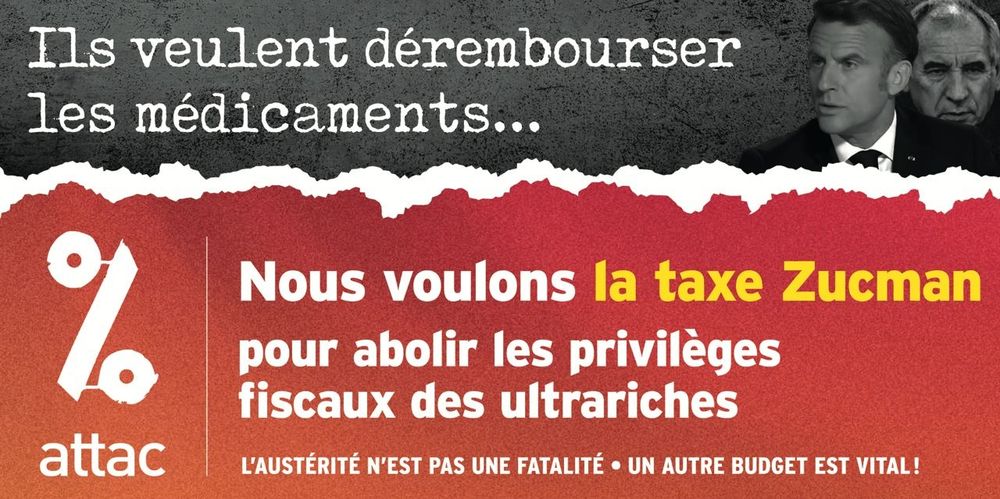 Visuel Attac : Ils veulent dérembourser les médicaments... Nous voulons la taxe Zucman pour abolir les privilèges fiscaux des ultra-riches 