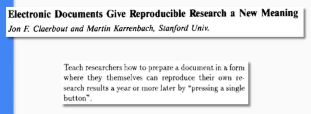 A quotation from "Electronic Documents Give Reproducible Research a New Meaning" by Claerbout and Karrenbach, whereby they state the goal of allowing researchers to reproduce their work with a single button.