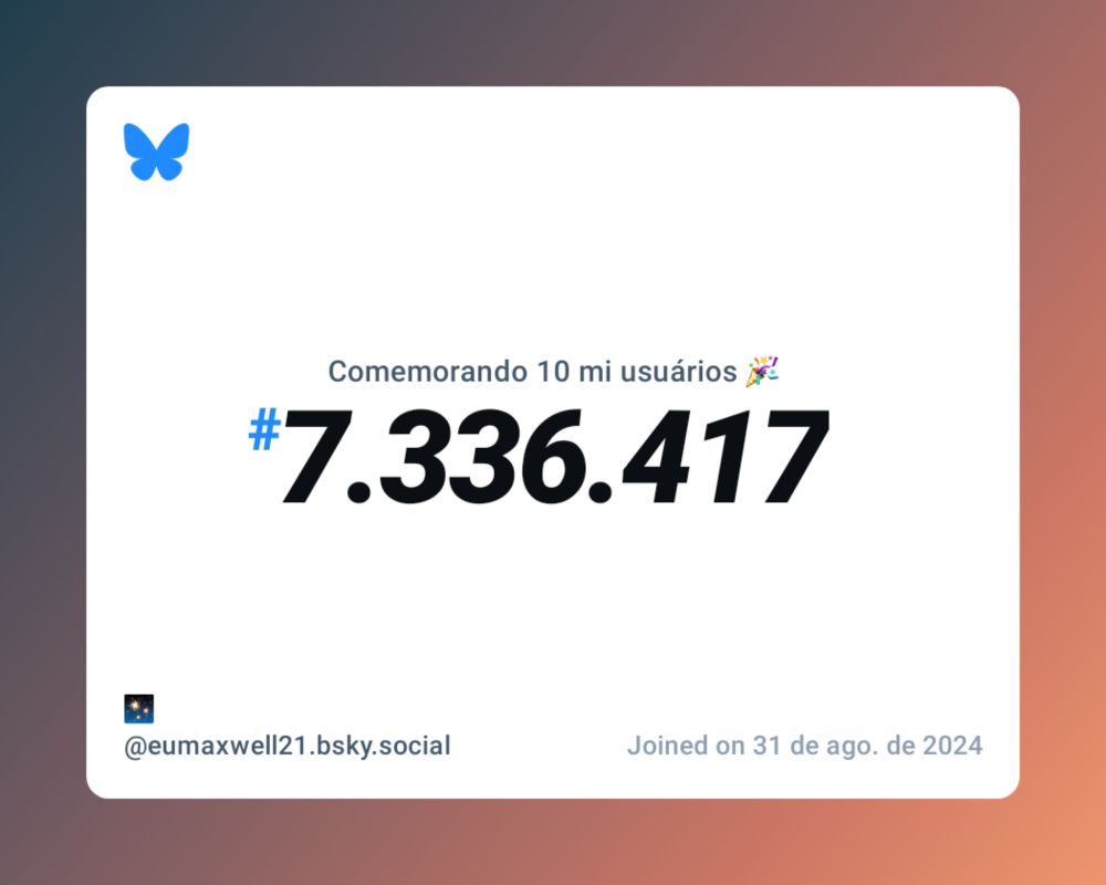 Um certificado virtual com o texto "Comemorando 10 milhões de usuários no Bluesky, #7.336.417, ✨ ‪@eumaxwell21.bsky.social‬, ingressou em 31 de ago. de 2024"