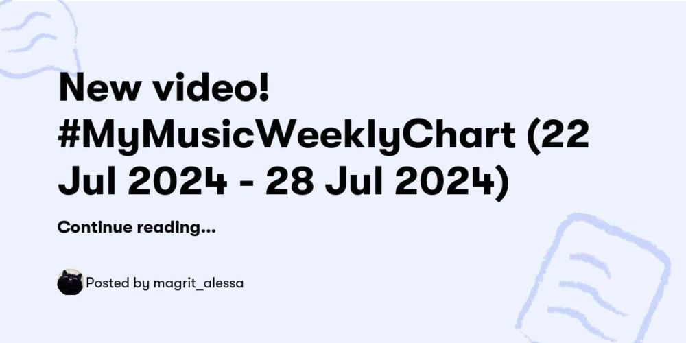 New video! #MyMusicWeeklyChart (22 Jul 2024 - 28 Jul 2024) — magrit_alessa