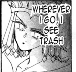 an image of manga galaxia saying "wherever i go,  i see trash"