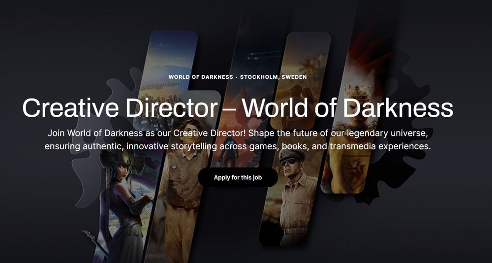 Screenshot from Paradox career page: Creative Director – World of Darkness. Join World of Darkness as our Creative Director! Shape the future of our legendary universe, insuring authentic, innovative storytelling across games, books, and transmedia experiences.