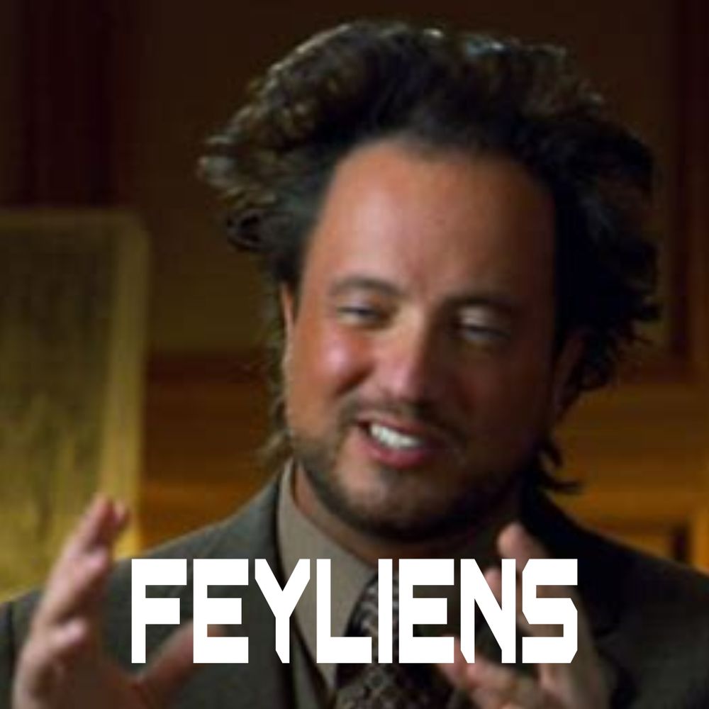 A meme featuring the man from History Channel's "Ancient Aliens" that sums up every answer as "Aliens"; only, in this one, the caption reads "FEYLIENS"