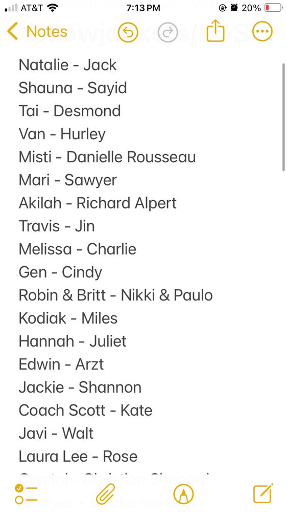 Natalie - Jack 
Shauna - Sayid 
Tai - Desmond 
Van - Hurley 
Misti - Danielle Rousseau
Mari - Sawyer 
Akilah - Richard Alpert 
Travis - Jin
Melissa - Charlie 
Gen - Cindy
Robin & Britt - Nikki & Paulo 
Kodiak - Miles 
Hannah - Juliet 
Edwin - Arzt 
Jackie - Shannon 
Coach Scott - Kate 
Javi - Walt 
Laura Lee - Rose
