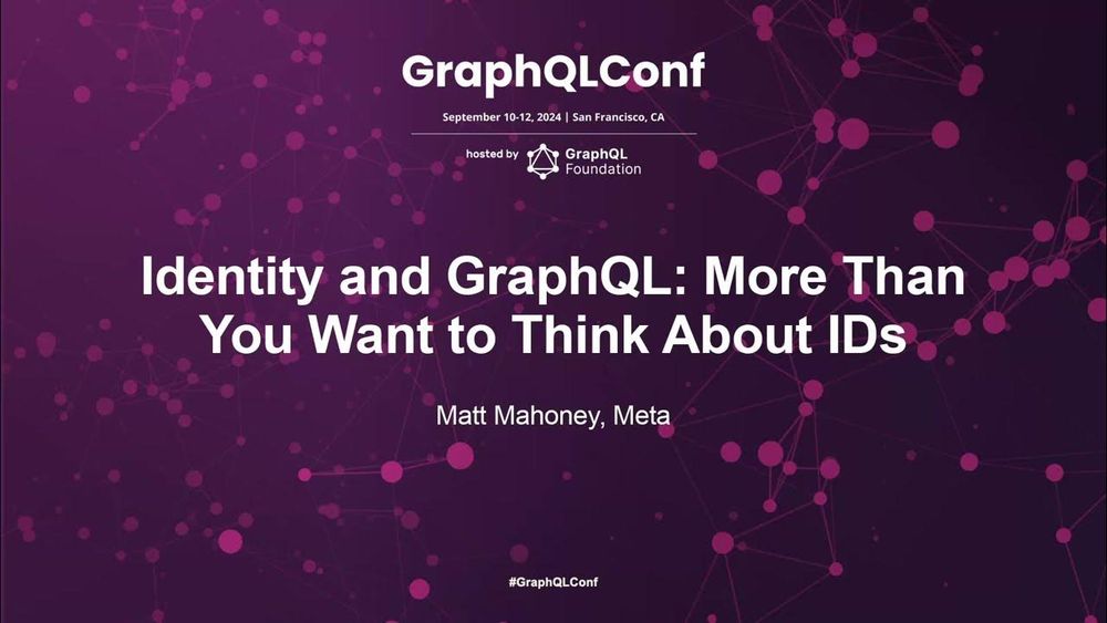 Identity and GraphQL: More Than You Want to Think About IDs - Matt Mahoney, Meta