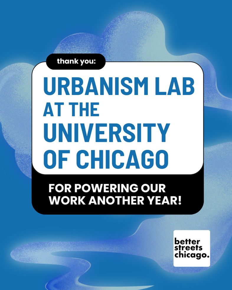 Thank you Urbanism Lab at the University of Chicago for powering our work another year! Better Streets Chicago.