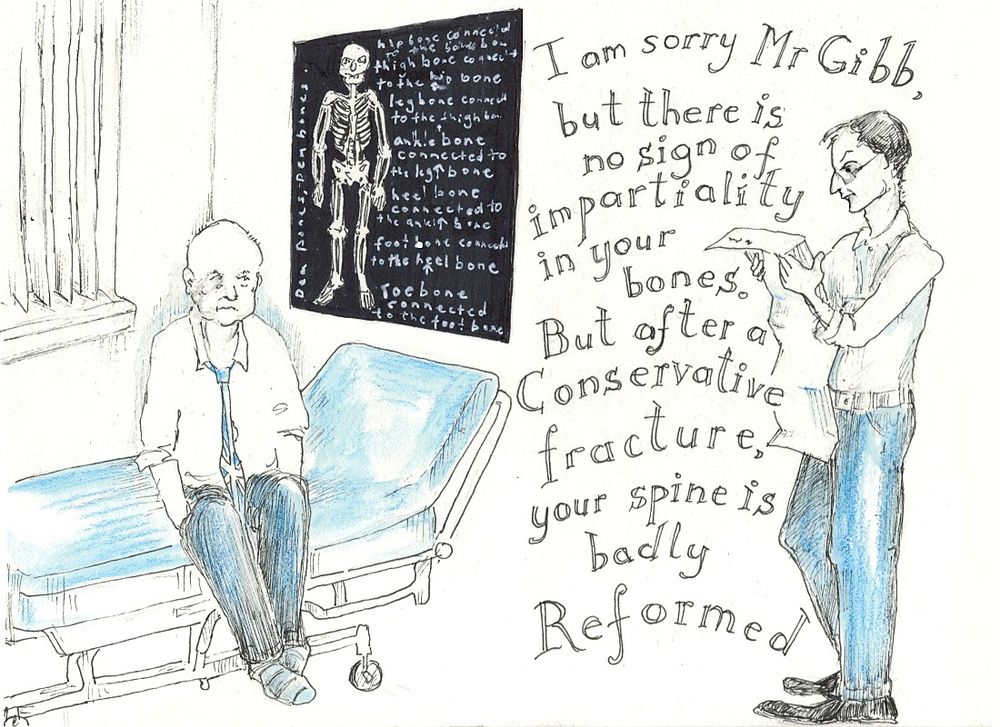 Ink drawing of BBC board member Robbie Gibb, a bald man in wearing blue trousers, a white shirt and a light blue tile with a union flag pattern is  sitting on a raised bed in a doctor's office with a skeleton poster with lyrics to the song Dem Bones on the wall. The doctor is reading a scan, Caption text says 'I am sorry, Mr Gibb, but there is no sign of impartiality in your bones. But after a Conservative fracture, your spine is badly Reformed'.