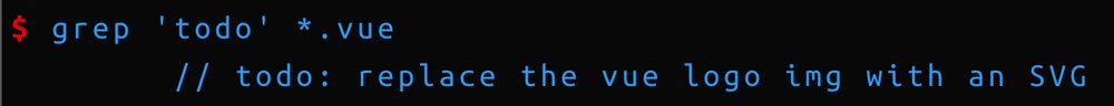 An image showing a terminal window where the grep command is used to search for the term 'todo' in .vue files. The output displays a comment: 'todo: replace the vue logo img with an SVG,' indicating a task to update the Vue logo image to use an SVG format.