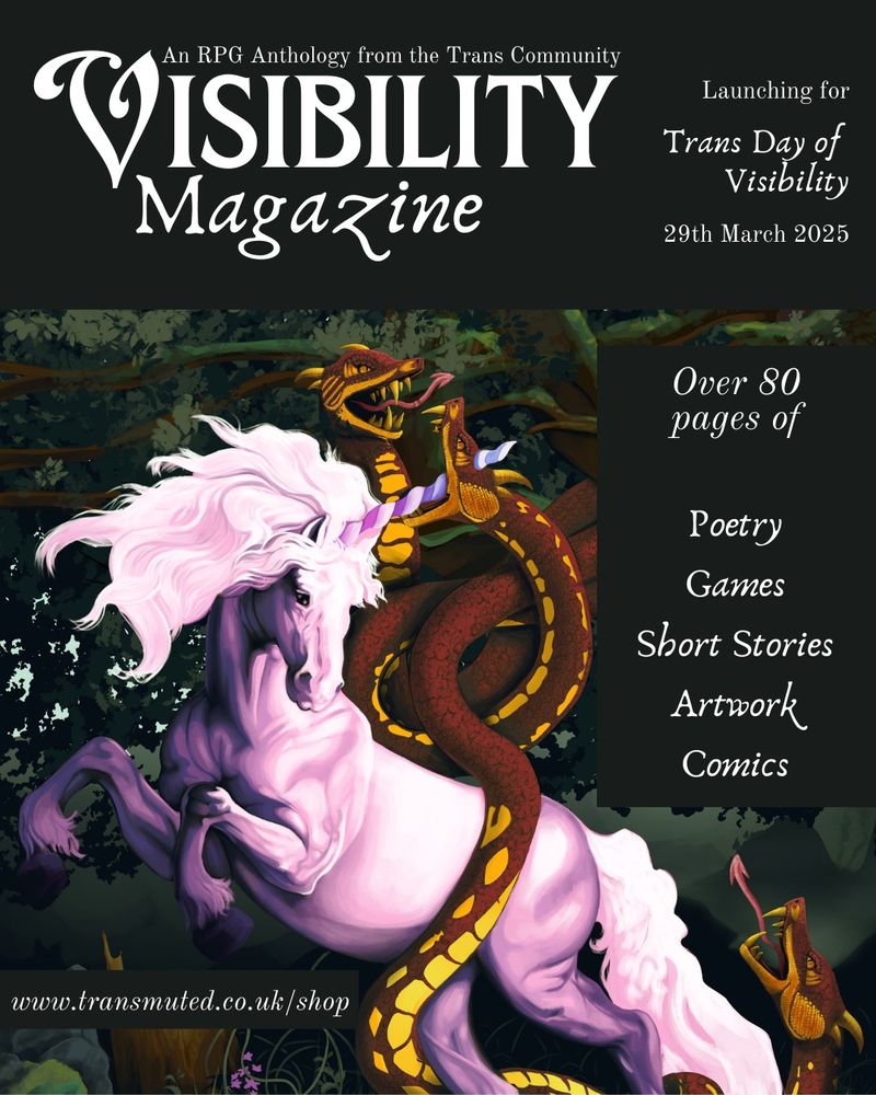 It is the cover page of visibility magazine, a unicorn fighting a yellow and red hyra-snake thing, in a forest. The title of the magazine is at the top, together with some small text about how it is launching for trans day of visibility, with over 80 pages of poetry, games, short stories, artwork, and comics. There is the text link for the shop, which is www dot transmuted dot co dot uk forward slash shop. 
