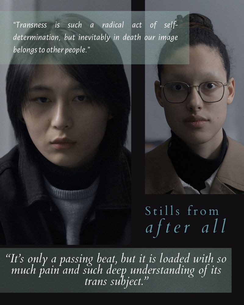 Stills from the film. Text reads: Transness is such a radical act of self-determination, but inevitably in death our image belongs to other people. It's only a passing beat, but it is loaded with so much pain and such deep understanding of its trans subject.